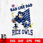Rice Owls Goofy Rad Like Dad SVG DXF EPS PNG FILE, NCAA File Cut,Digital Download,Instant Download