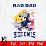 Rice Owls Mickey Mouse Rad Dad SVG DXF EPS PNG FILE, NCAA File Cut,Digital Download,Instant Download