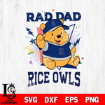 Rice Owls Pooh Bear Rad Dad SVG DXF EPS PNG FILE, NCAA File Cut,Digital Download,Instant Download