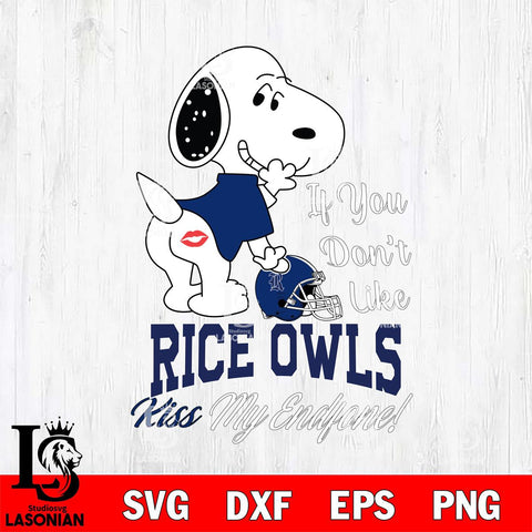 Rice Owls Snoopy If you dont like kiss SVG DXF EPS PNG FILE,Snoopy File Cut, NCAA Digital Download,Instant Download,Christmas Silhouette