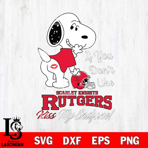 Rutgers Scarlet Knights Snoopy If you dont like kiss SVG DXF EPS PNG FILE,Snoopy File Cut, NCAA Digital Download,Instant Download,Christmas Silhouette