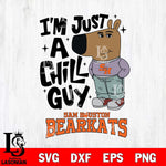 Sam Houston Bearkats I'm Just A Chill Guy Svg Eps Dxf Png File,NCAA Svg Files,Chill Guy svg ,Digital Download ,Instant Download, Cricut File