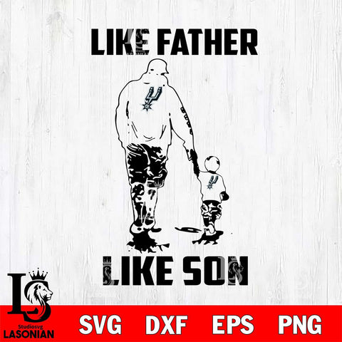 San Antonio Spurs Like Faher Like Son Svg Eps Dxf Png File, Digital Download, Instant Download