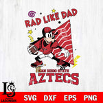 San Diego State Aztecs Goofy Rad Like Dad SVG DXF EPS PNG FILE, NCAA File Cut,Digital Download,Instant Download