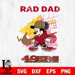 San Francisco 49ers Mickey Mouse Rad Dad SVG DXF EPS PNG FILE, Disney Father day File Cut,Digital Download,Instant Download,Disney Svg Files