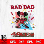 San Francisco 49ers Mickey Mouse Sport Rad Dad SVG DXF EPS PNG FILE, Disney Father day File Cut,Digital Download,Instant Download,Disney Svg Files