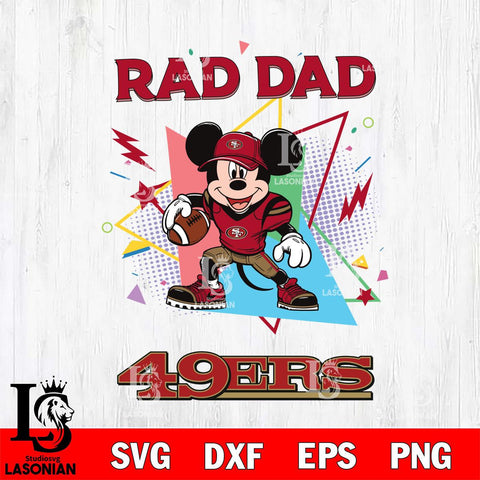 San Francisco 49ers Mickey Mouse Sport Rad Dad SVG DXF EPS PNG FILE, Disney Father day File Cut,Digital Download,Instant Download,Disney Svg Files