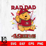 San Francisco 49ers Pooh Bear Rad Dad SVG DXF EPS PNG FILE, Disney Father day File Cut,Digital Download,Instant Download,Disney Svg Files