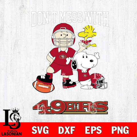 San Francisco 49ers Snoopy Dont mess with SVG DXF EPS PNG FILE,Snoopy File Cut, Nfl Digital Download,Instant Download, Silhouette