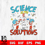 Science Has the Solutions svg, dr seuss 1 Svg Eps Dxf Png File,Dr seuss File Cut , Digital Download , Instant Download, Cut Svg Files