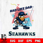 Seattle Seahawks Donal Duck Rad Like Dad SVG DXF EPS PNG FILE, Disney Father day File Cut,Digital Download,Instant Download,Disney Svg Files