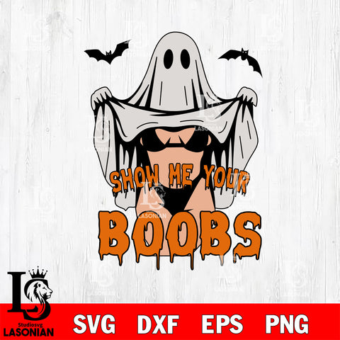 Show Me Your Boobs boo halloween SVG DXF EPS PNG FILE, Halloween File Cut, Digital Download,Instant Download, Silhouette, Cricut