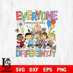 Snoopy autism Everyone communicates differently Svg Eps Dxf Png File, File Cut,Digital Download,Instant Download, Svg Files
