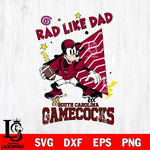South Carolina Gamecocks Goofy Rad Like Dad SVG DXF EPS PNG FILE, NCAA File Cut,Digital Download,Instant Download