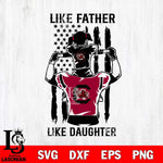 South Carolina Gamecocks Like Father Like Daughter Svg Eps Dxf Png File, Digital Download, Instant Download