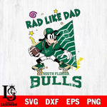 South Florida Bulls Goofy Rad Like Dad SVG DXF EPS PNG FILE, NCAA File Cut,Digital Download,Instant Download