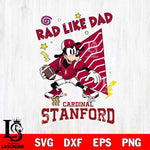 Stanford Cardinal Goofy Rad Like Dad SVG DXF EPS PNG FILE, NCAA File Cut,Digital Download,Instant Download