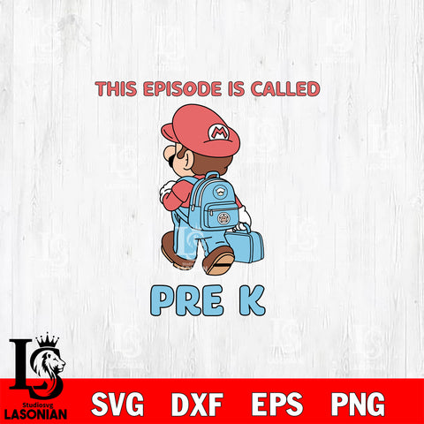Super Mario This Episode Called Pre K SVG DXF EPS PNG FILE, Kindergarten File Cut, Digital Download,Instant Download, Silhouette,School Cricut
