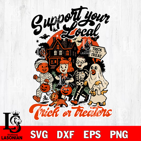 Support Your Local Trick Or Treaters Halloween SVG DXF EPS PNG FILE, Halloween File Cut, Digital Download,Instant Download, Silhouette, Cricut