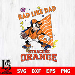 Syracuse Orange Goofy Rad Like Dad SVG DXF EPS PNG FILE, NCAA File Cut,Digital Download,Instant Download
