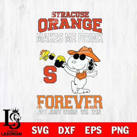 Syracuse Orange Snoopy makes me drink forever SVG DXF EPS PNG FILE,Snoopy File Cut, NCAA Digital Download,Instant Download,Christmas Silhouette