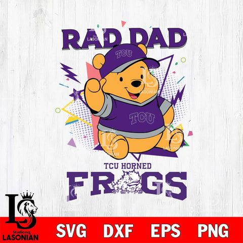 TCU Horned Frogs Pooh Bear Rad Dad SVG DXF EPS PNG FILE, NCAA File Cut,Digital Download,Instant Download
