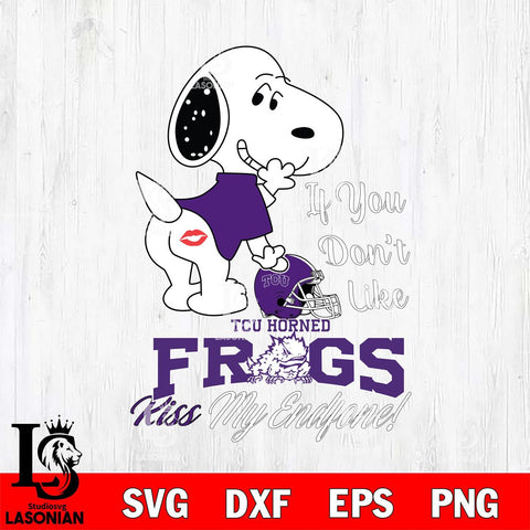 TCU Horned Frogs Snoopy If you dont like kiss SVG DXF EPS PNG FILE,Snoopy File Cut, NCAA Digital Download,Instant Download,Christmas Silhouette