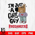 Tampa Bay Buccaneers I'm Just A Chill Guy Svg Eps Dxf Png File,NFL Svg Files,Christmas svg ,Digital Download ,Instant Download