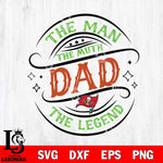 Tampa Bay Buccaneers The Man The muth dad SVG DXF EPS PNG FILE, NFL File Cut,Digital Download,Instant Download, Silhouette