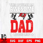 Tampa Bay Buccaneers This is what an awesome Dad looks like SVG DXF EPS PNG FILE, NFL File Cut,Digital Download,Instant Download, Silhouette
