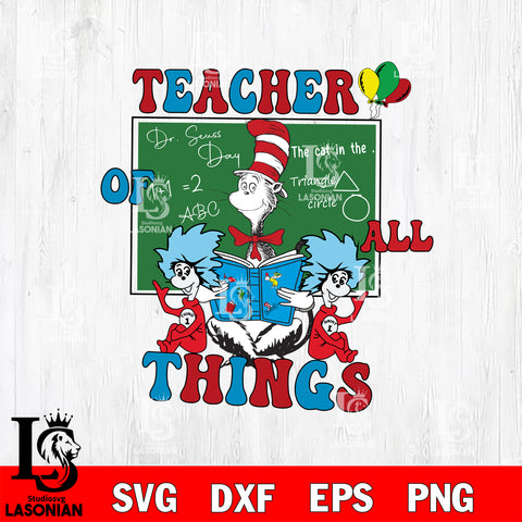 Teacher of all Things Svg ,Read Across America Day Svg Eps Dxf Png File,Dr seuss File Cut , Digital Download , Instant Download, Cut Svg Files