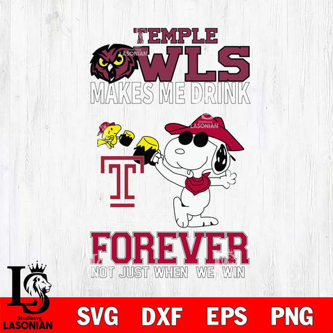 Temple Owls Snoopy makes me drink forever SVG DXF EPS PNG FILE,Snoopy File Cut, NCAA Digital Download,Instant Download,Christmas Silhouette