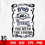 Tennessee Titans Dad The Man The Myth The Legend Svg Eps Dxf Png File, Digital Download, Instant Download