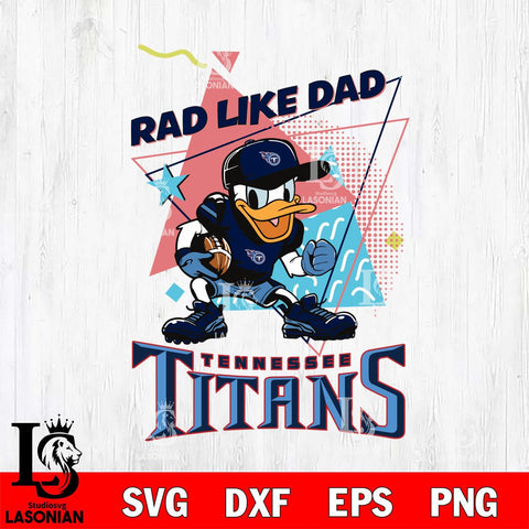 Tennessee Titans Donal Duck Rad Like Dad SVG DXF EPS PNG FILE, Disney Father day File Cut,Digital Download,Instant Download,Disney Svg Files