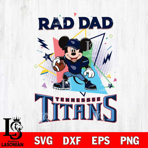 Tennessee Titans Mickey Mouse Sport Rad Dad SVG DXF EPS PNG FILE, Disney Father day File Cut,Digital Download,Instant Download,Disney Svg Files