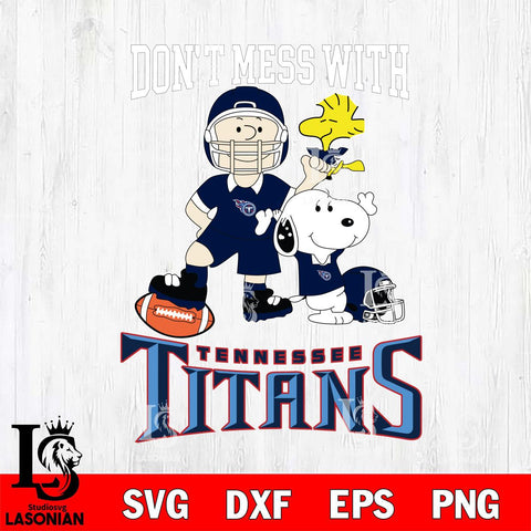 Tennessee Titans Snoopy Dont mess with SVG DXF EPS PNG FILE,Snoopy File Cut, Nfl Digital Download,Instant Download, Silhouette