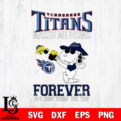Tennessee Titans Snoopy makes me drink forever SVG DXF EPS PNG FILE,Snoopy File Cut, Nfl Digital Download,Instant Download, Silhouette