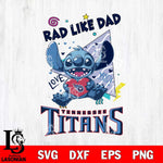 Tennessee Titans Stitch Love Rad Like Dad SVG DXF EPS PNG FILE, Disney Father day File Cut,Digital Download,Instant Download,Disney Svg Files