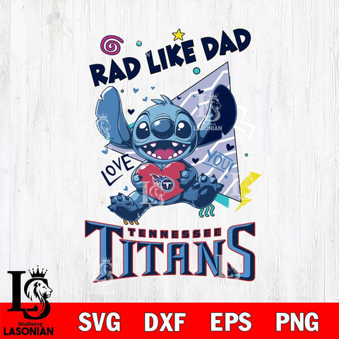 Tennessee Titans Stitch Love Rad Like Dad SVG DXF EPS PNG FILE, Disney Father day File Cut,Digital Download,Instant Download,Disney Svg Files