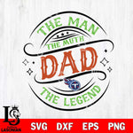 Tennessee Titans The Man The muth dad SVG DXF EPS PNG FILE, NFL File Cut,Digital Download,Instant Download, Silhouette