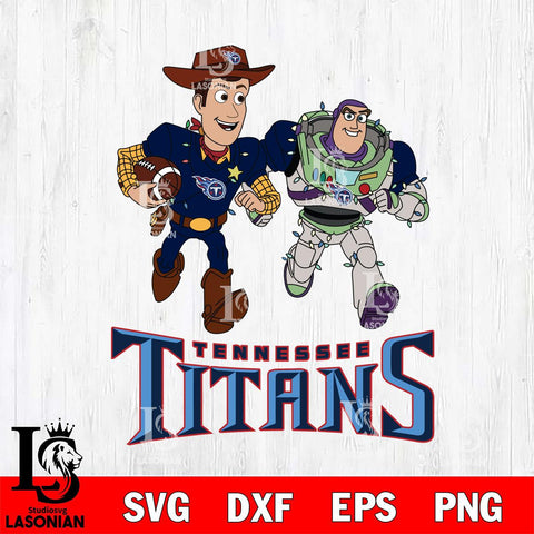 Tennessee Titans Woody & Buzz Lightyear Football Cricut,Christmas SVG DXF EPS PNG FILE, Digital Download,Instant Download, Silhouette