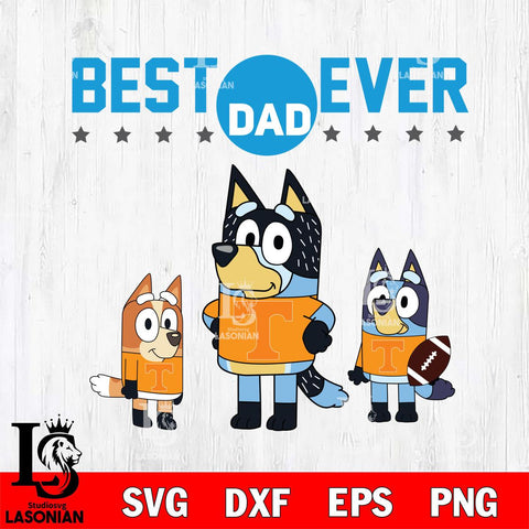 Tennessee Volunteers Best Dad Ever , father day , Bluey NCAA Svg Eps Dxf Png File, Digital Download, Instant Download