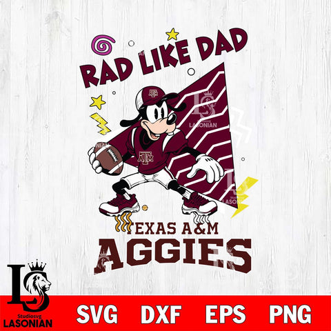 Texas A&M Aggies Goofy Rad Like Dad SVG DXF EPS PNG FILE, NCAA File Cut,Digital Download,Instant Download