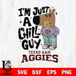 Texas A&M Aggies I'm Just A Chill Guy Svg Eps Dxf Png File,NCAA Svg Files,Chill Guy svg ,Digital Download ,Instant Download, Cricut File