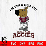Texas A&M Aggies I'm Just A Chill Guy Football Svg Eps Dxf Png File,NCAA Svg Files,Chill Guy svg ,Digital Download ,Instant Download, Cricut File