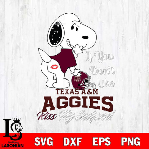 Texas A&M Aggies Snoopy If you dont like kiss SVG DXF EPS PNG FILE,Snoopy File Cut, NCAA Digital Download,Instant Download,Christmas Silhouette