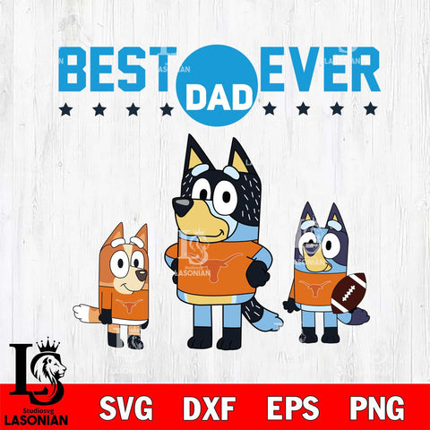 Texas Longhorns Best Dad Ever , father day , Bluey NCAA Svg Eps Dxf Png File, Digital Download, Instant Download