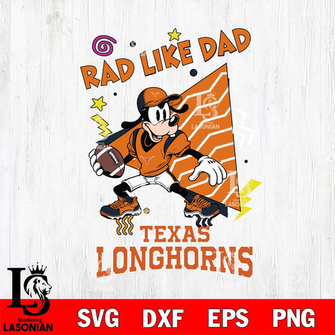 Texas Longhorns Goofy Rad Like Dad SVG DXF EPS PNG FILE, NCAA File Cut,Digital Download,Instant Download