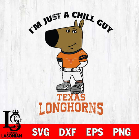 Texas Longhorns I'm Just A Chill Guy Football Svg Eps Dxf Png File,NCAA Svg Files,Chill Guy svg ,Digital Download ,Instant Download, Cricut File