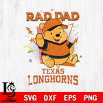 Texas Longhorns Pooh Bear Rad Dad SVG DXF EPS PNG FILE, NCAA File Cut,Digital Download,Instant Download